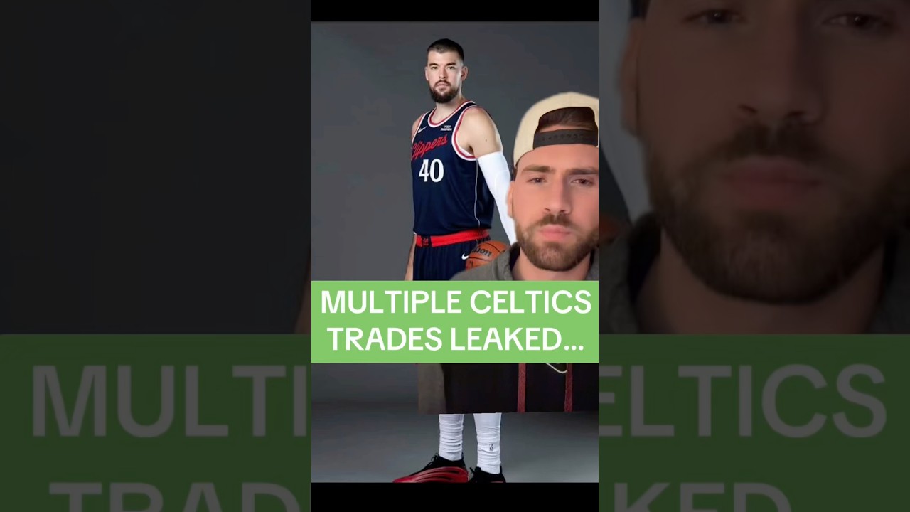 Multiple Celtics Trades Leaked…